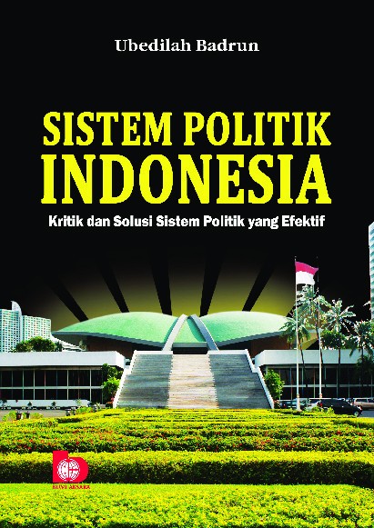 Sistem Politik Indonesia: Kritik dan Solusi Sistem Politik Efektif